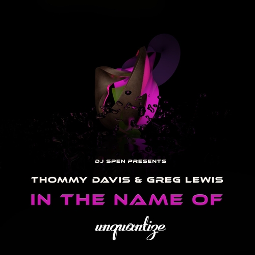 DJ Spen, Thommy Davis, Greg Lewis - In The Name Of [UNQTZ310]